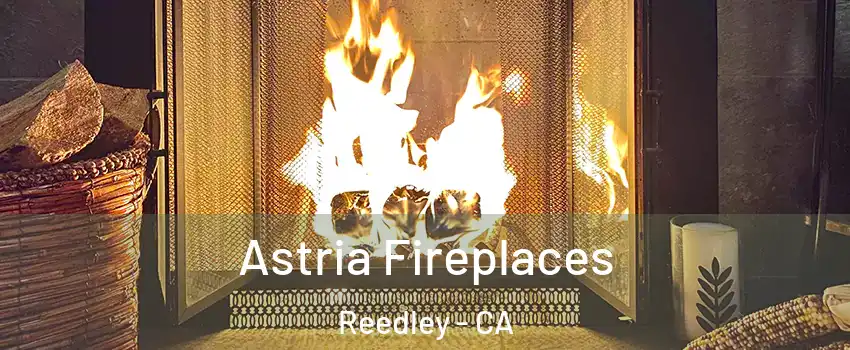 Astria Fireplaces Reedley - CA