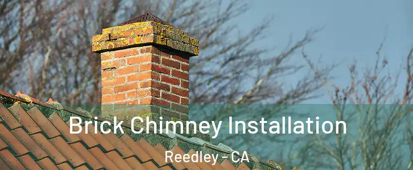  Brick Chimney Installation Reedley - CA