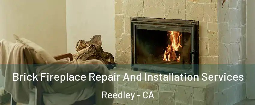  Brick Fireplace Repair And Installation Services Reedley - CA