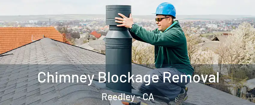  Chimney Blockage Removal Reedley - CA