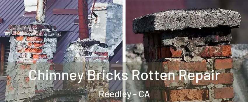  Chimney Bricks Rotten Repair Reedley - CA