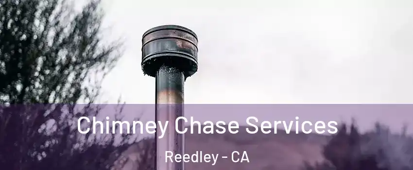  Chimney Chase Services Reedley - CA