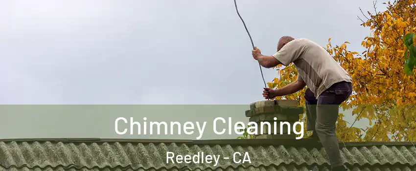 Chimney Cleaning Reedley - CA