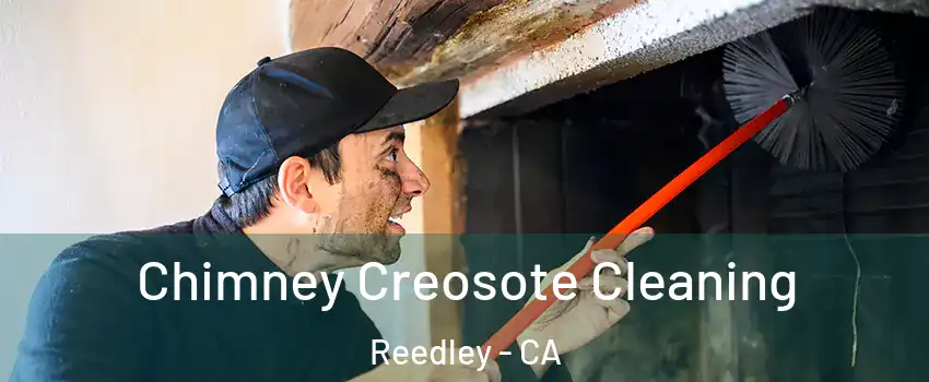  Chimney Creosote Cleaning Reedley - CA