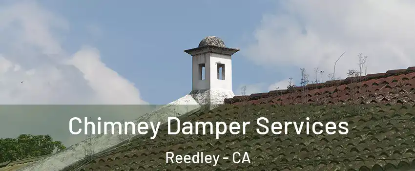  Chimney Damper Services Reedley - CA