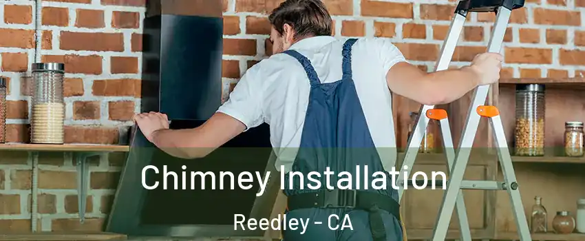  Chimney Installation Reedley - CA