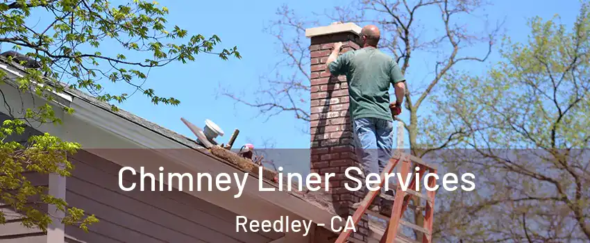  Chimney Liner Services Reedley - CA
