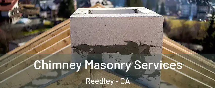  Chimney Masonry Services Reedley - CA