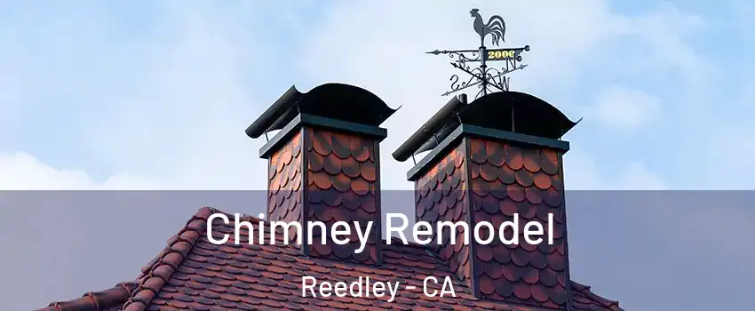  Chimney Remodel Reedley - CA