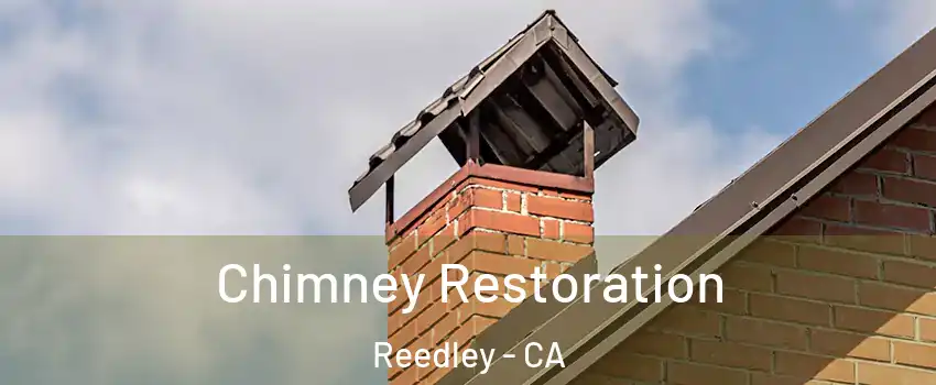  Chimney Restoration Reedley - CA