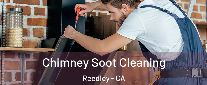  Chimney Soot Cleaning Reedley - CA