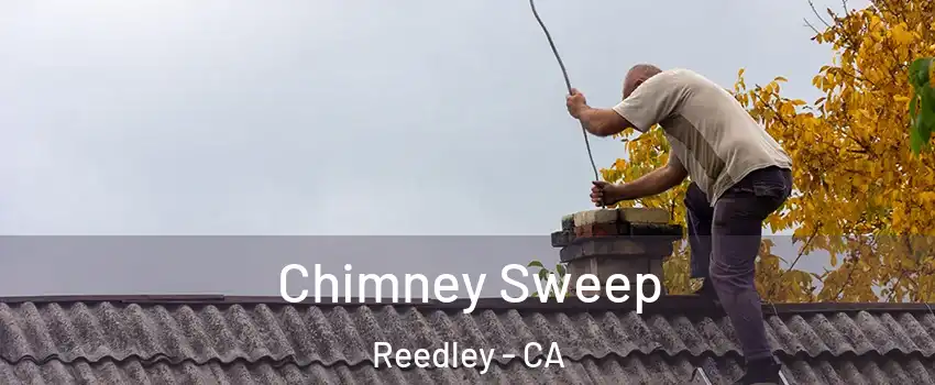 Chimney Sweep Reedley - CA