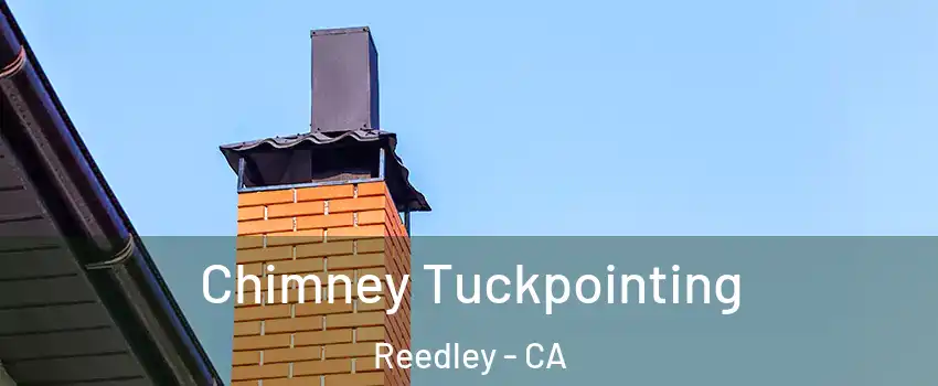  Chimney Tuckpointing Reedley - CA