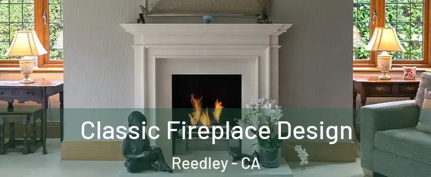  Classic Fireplace Design Reedley - CA