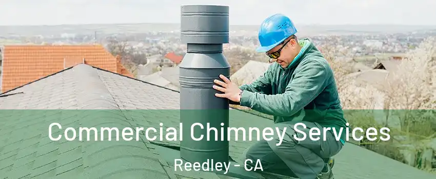  Commercial Chimney Services Reedley - CA