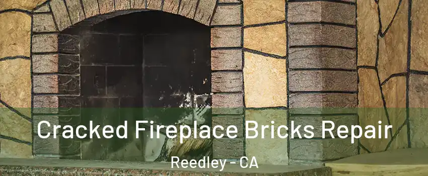  Cracked Fireplace Bricks Repair Reedley - CA