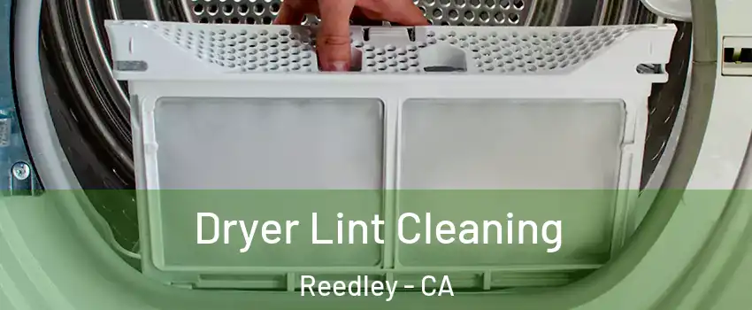  Dryer Lint Cleaning Reedley - CA
