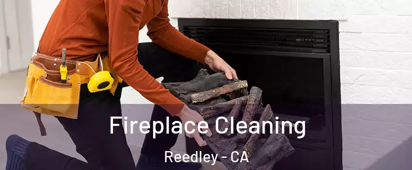  Fireplace Cleaning Reedley - CA