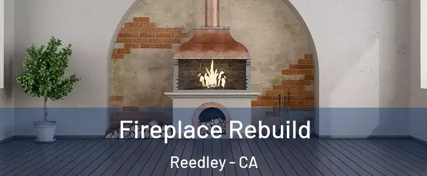  Fireplace Rebuild Reedley - CA