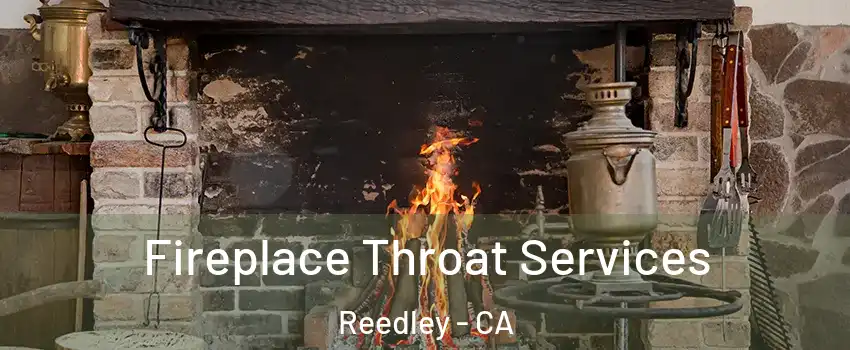  Fireplace Throat Services Reedley - CA
