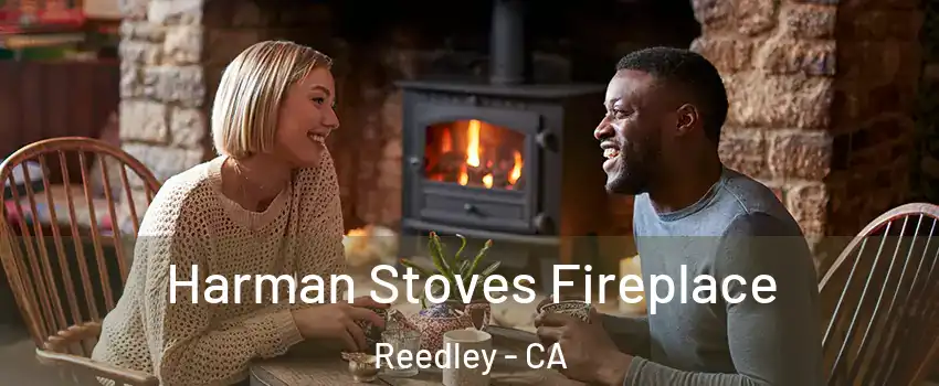  Harman Stoves Fireplace Reedley - CA