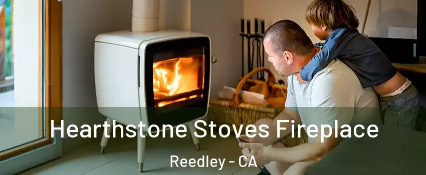  Hearthstone Stoves Fireplace Reedley - CA