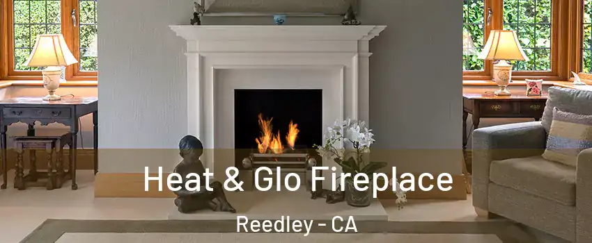  Heat & Glo Fireplace Reedley - CA