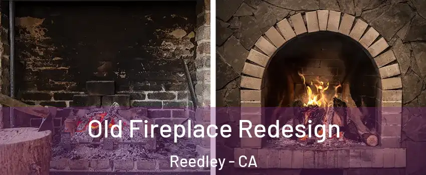  Old Fireplace Redesign Reedley - CA