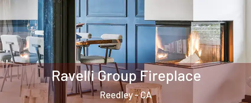  Ravelli Group Fireplace Reedley - CA