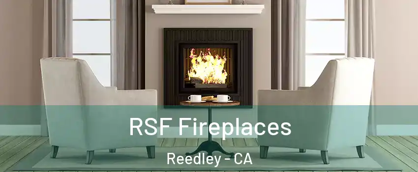  RSF Fireplaces Reedley - CA