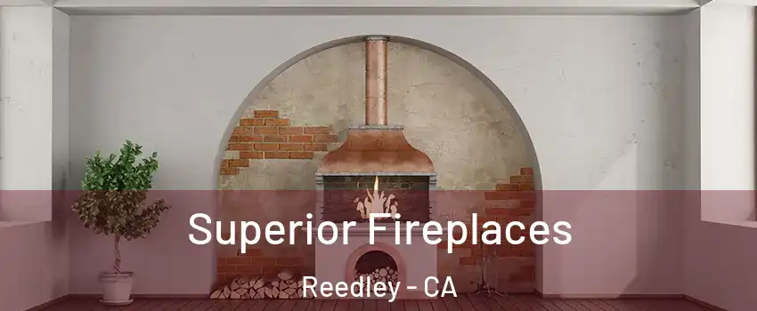  Superior Fireplaces Reedley - CA