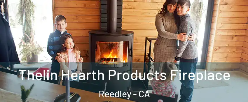  Thelin Hearth Products Fireplace Reedley - CA