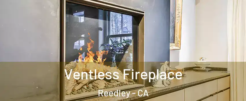  Ventless Fireplace Reedley - CA