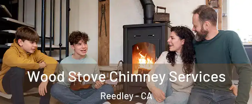  Wood Stove Chimney Services Reedley - CA