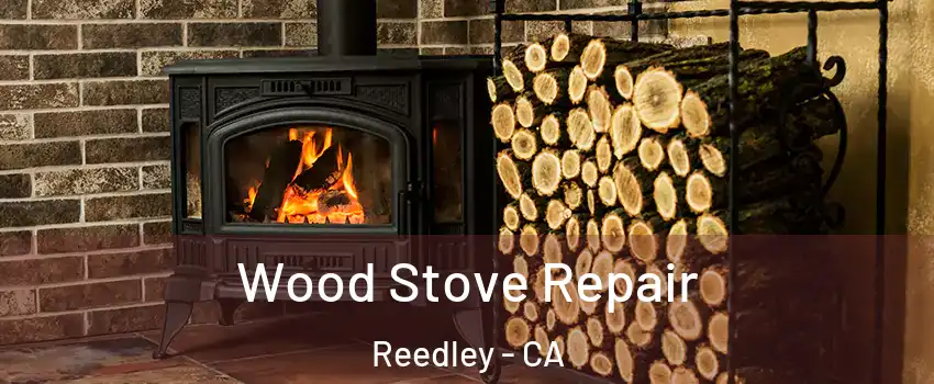  Wood Stove Repair Reedley - CA